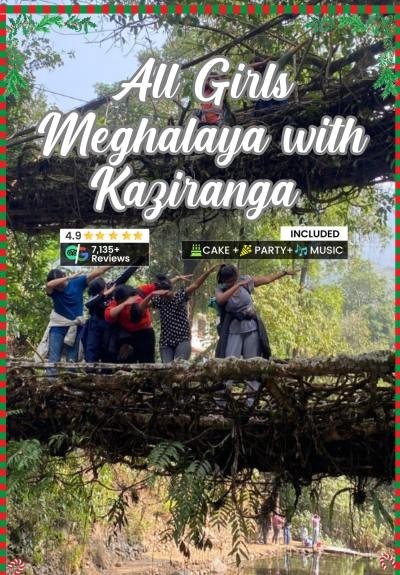 All Girls Meghalaya Backpacking with Kaziranga Christmas New Year