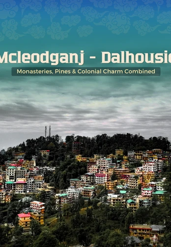 Magnificent Mcleodganj - Dalhousie Tour Package