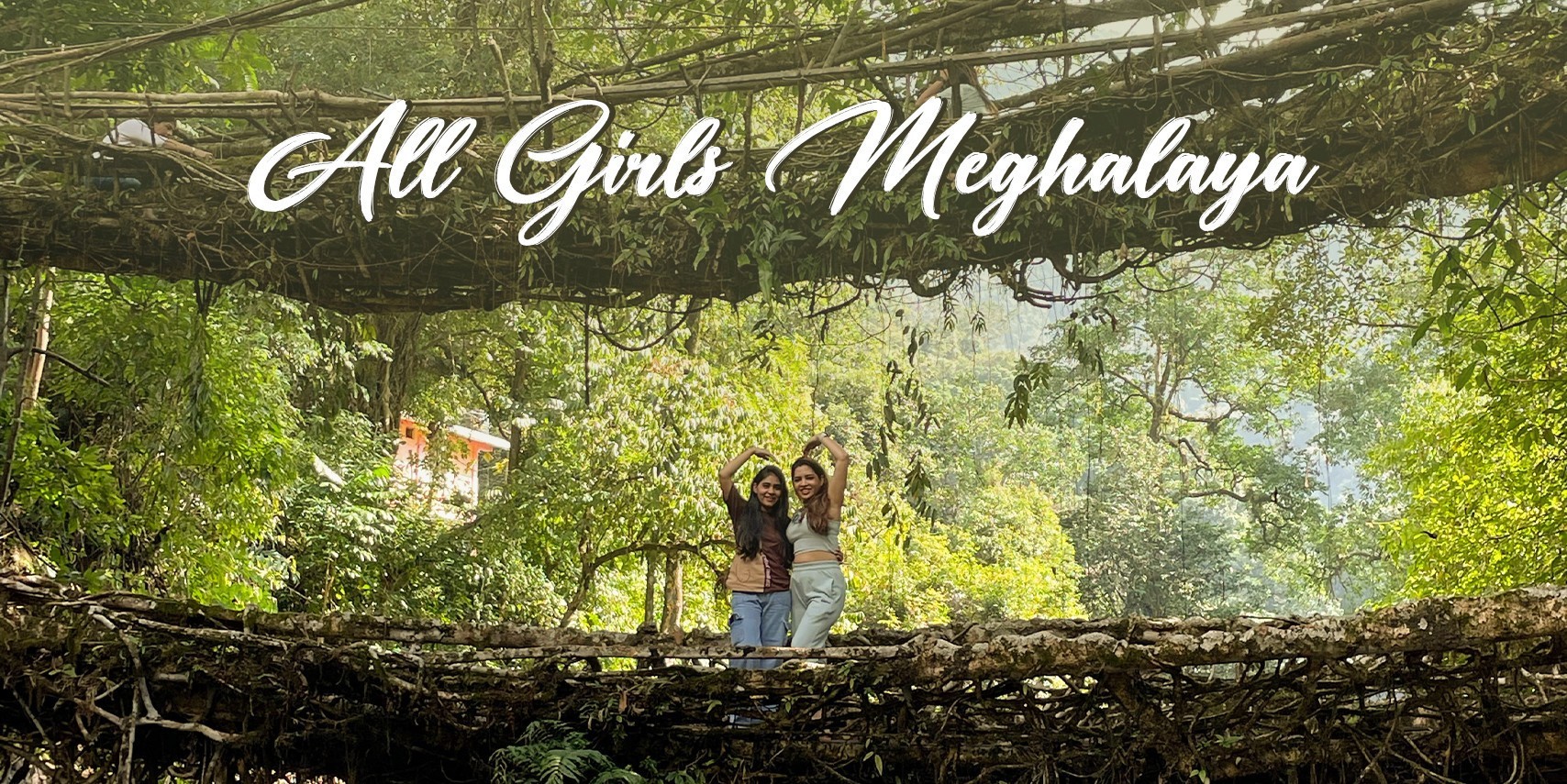 all-girls-trip-to-meghalaya-6-days-JustWravel-1722585555-JustWravel-1707034438-AG-meghalaya-1.jpg