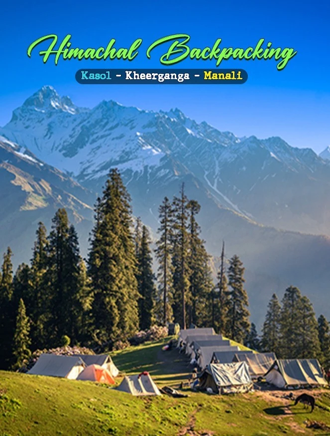 Kasol Kheerganga Manali Backpacking Tour JustWravel