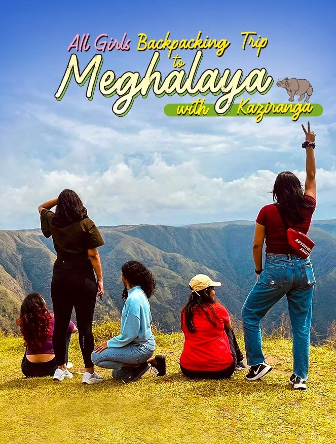 All Girls Meghalaya Backpacking Trip with Kaziranga JustWravel