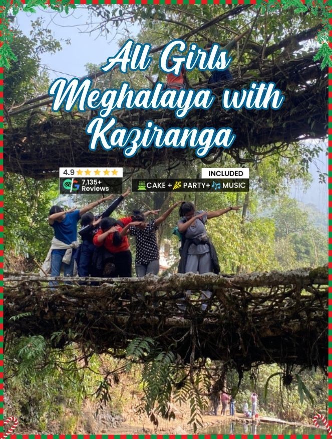 All Girls Meghalaya Backpacking with Kaziranga Christmas New Year JustWravel